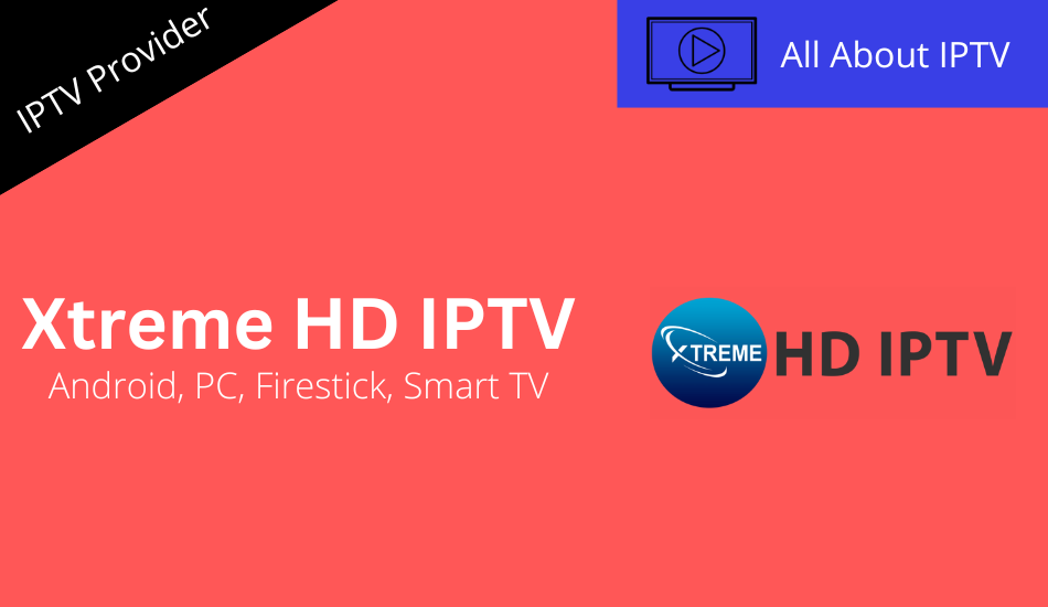 xtreme-hd-iptv-review-installation-guide-for-android-firestick-pc