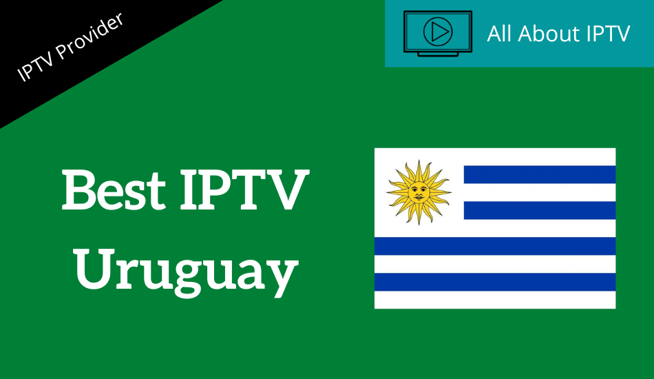 Best IPTV Uruguay