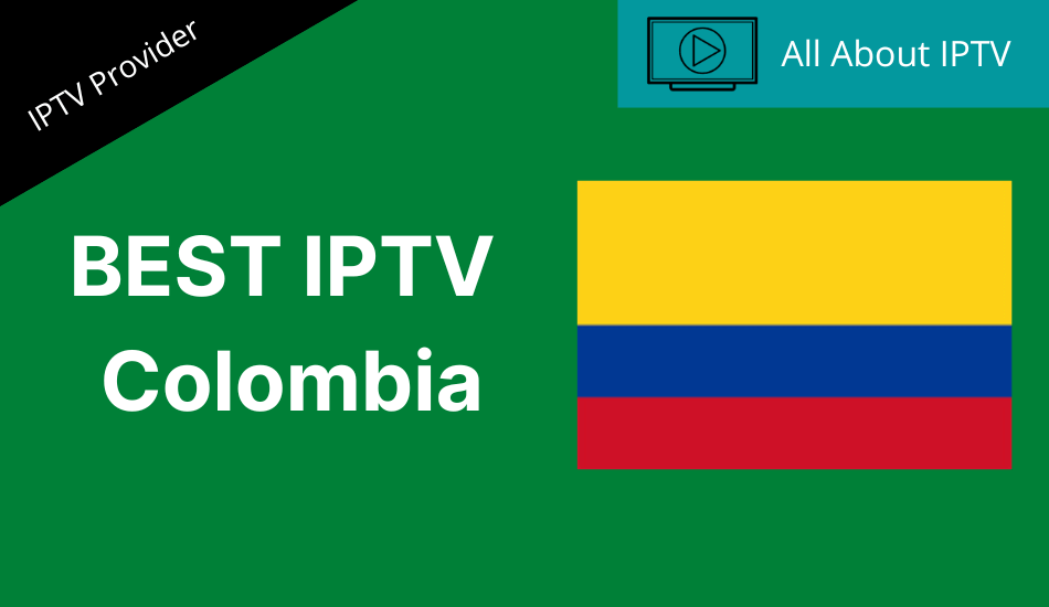 Best IPTV in Colombia