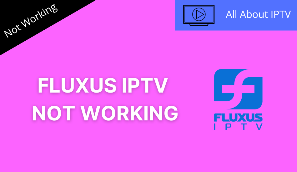 Fluxus IPTV Not Working