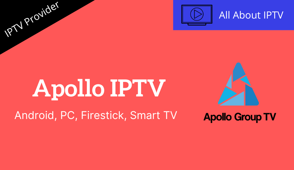 Apollo IPTV Review & Installation Guide for Android, Firestick, Smart