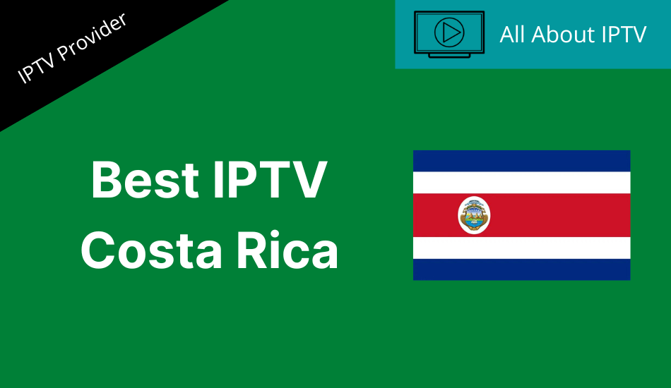 Best IPTV Costa Rica